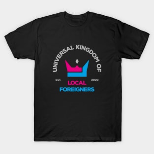 Universal Kingdom of Local Foreigners T-Shirt